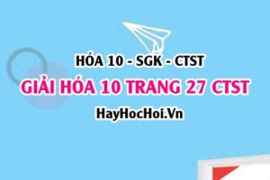 Giải Hóa 10 trang 27 Chân trời sáng tạo SGK